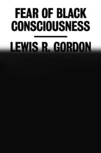 lewis gordon fear of black consciousness